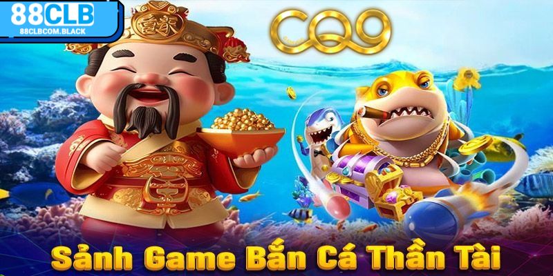 Bắn cá thần tài đang gây bão trên thị trường bắn cá online hiện nay