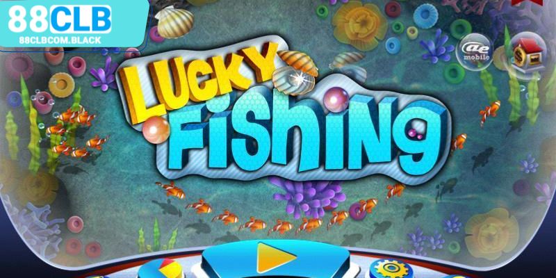 Những nét cơ bản của bắn cá Lucky Fishing