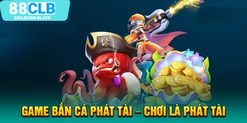 Bắn cá phát tài tại sảnh Jili 88CLB cực đẳng cấp