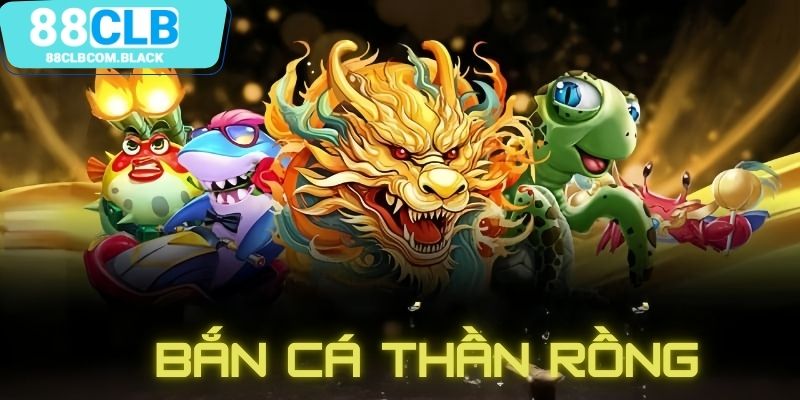 Giới thiệu về bắn cá thần rồng 88clb